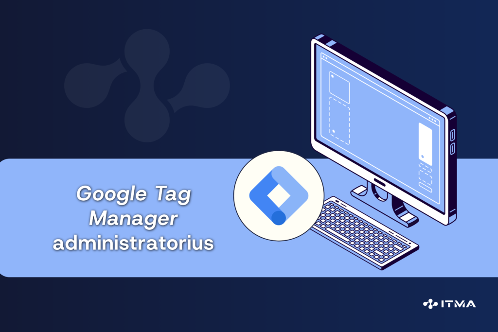 Kaip pridėti administratorių prie „Google Tag Manager“?